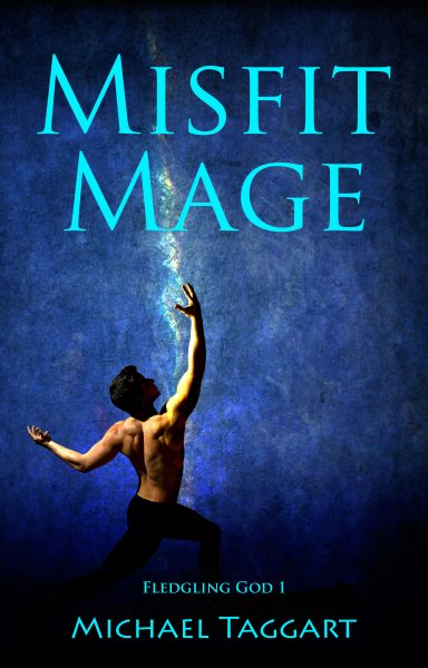 Featured Book: Misfit Mage (Fledgling God Book 1) by Michael Taggart