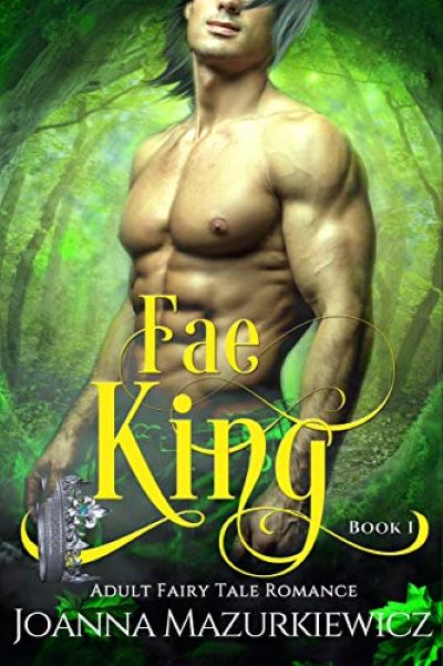 Featured Book:  Fae King: Adult Fairy Tale Romance Book 1 by Joanna Mazurkiewicz