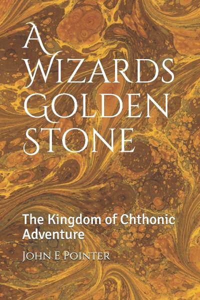 Featured Book: A Wizards Golden Stone by John E. Pointer