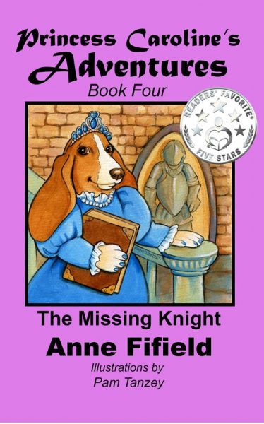 Featured Book: Princess Caroline’s Adventures: Book Four – The Missing Knight by Anne Fifield