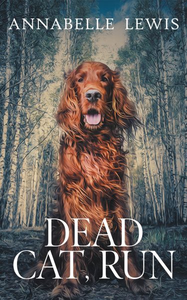 Featured Book: Dead Cat, Run by Annabelle Lewis