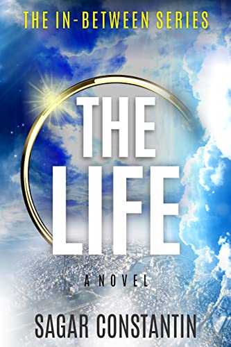 Featured Book: THE LIFE (The In-Between Series, Book 1) by Sagar Constantin