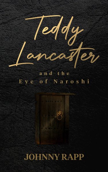 Featured Book: Teddy Lancaster and the Eye of Naroshi by Johnny Rapp