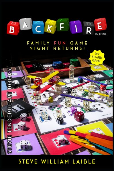 Featured Book: Stevie Tenderheart Books: Backfire by Kodel (DIY Board Game) Family FUN Game Night Returns! by Steve William Laible