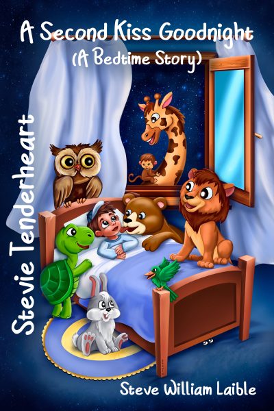 Featured Book: Stevie Tenderheart A Second Kiss Goodnight (A Bedtime Story) by Steve William Laible